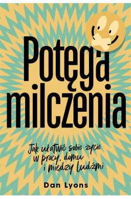 Potęga milczenia. Jak ułatwić sobie życie w pracy