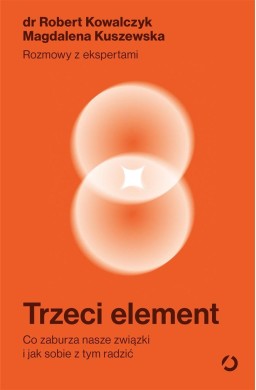 Trzeci element. Co zaburza nasze związki..