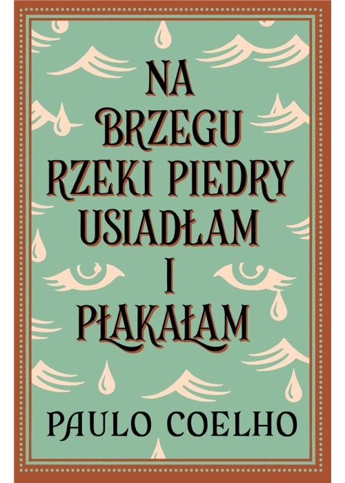 Na brzegu rzeki Piedry usiadłam i płakałam w.2024