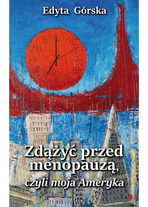 Zdążyć przed menopauzą, czyli moja Ameryka