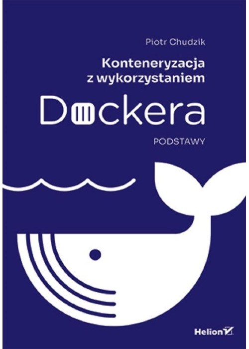 Konteneryzacja z wykorzystaniem Dockera. Podstawy