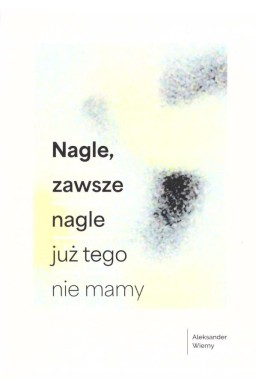 Nagle, zawsze nagle już tego nie mamy