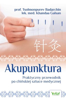 Akupunktura . Praktyczny przewodnik po chińskiej..