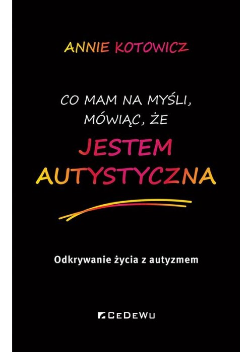 Co mam na myśli, mówiąc, że jestem autystyczna