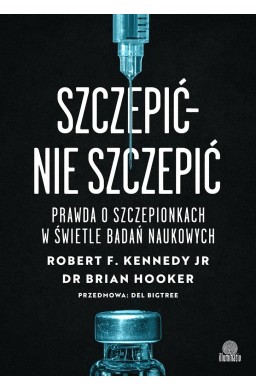 Szczepić - nie szczepić. Prawda o szczepionkach