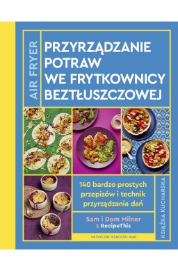 AirFryer. Przyrządzanie potraw we frytkownicy