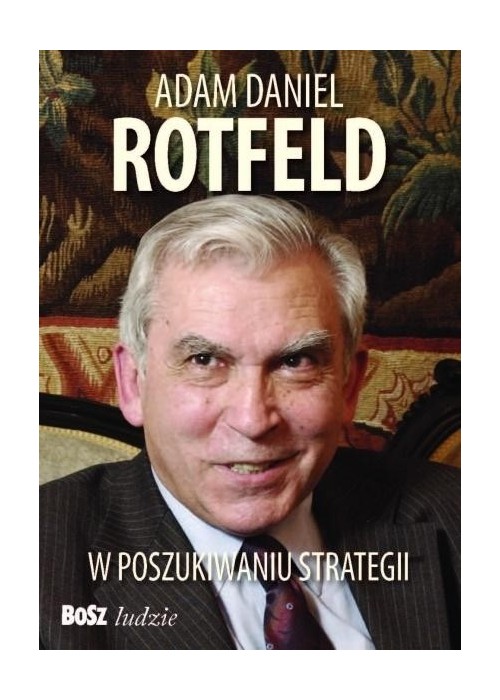 Adam Daniel Rotfeld. W poszukiwaniu strategii