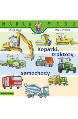 Mądra Mysz. Koparki, traktory, samochody