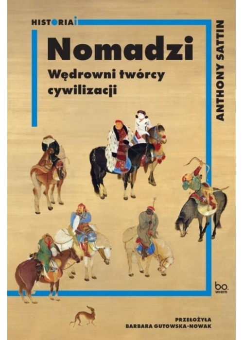 Nomadzi. Wędrowni twórcy cywilizacji