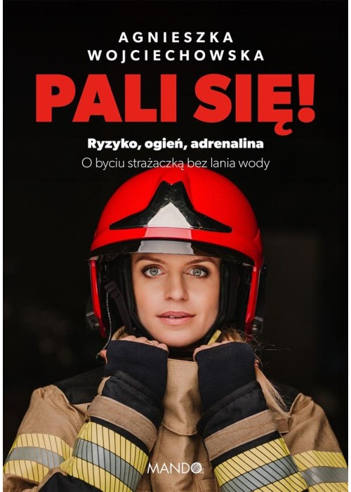 Pali się!. Ryzyko, ogień, adrenalina