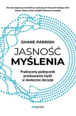 Jasność myślenia. Praktyczny podręcznik przekuwan.