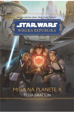 Star Wars. Wielka Republika. Misja na planetę X