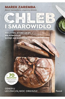 Chleb i smarowidło. Pieczywo, które leczy...