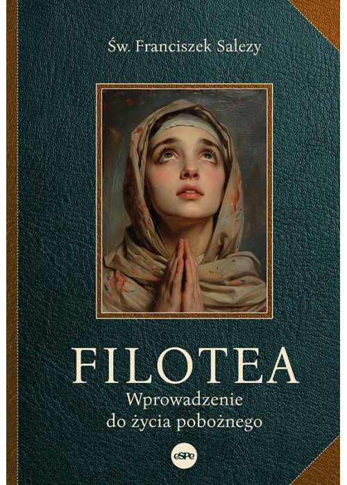 Filotea. Wprowadzenie do życia pobożnego