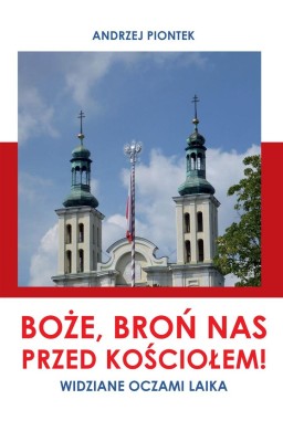 Boże, broń nas przed kościołem!