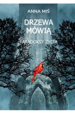 Drzewa mówią. Paradoksy życia