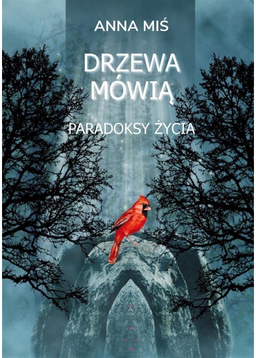 Drzewa mówią. Paradoksy życia