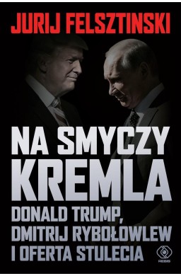 Na smyczy Kremla. Donald Trump