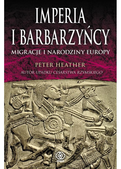 Imperia i barbarzyńcy. Migracje i narodziny Europy