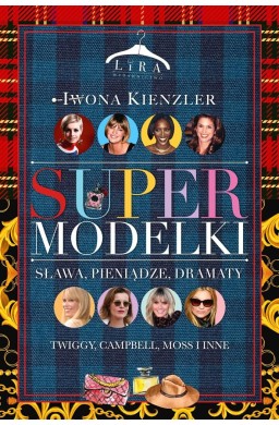 Supermodelki. Sława, pieniądze, dramaty