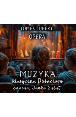 Muzyka Klasyczna Dzieciom - Opera - Tomek Lubert