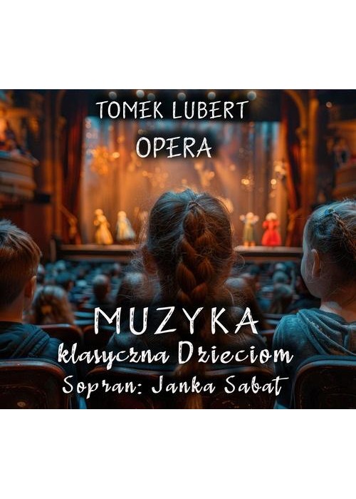 Muzyka Klasyczna Dzieciom - Opera - Tomek Lubert