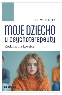 Moje dziecko u psychoterapeuty. Rodzina na kozetce