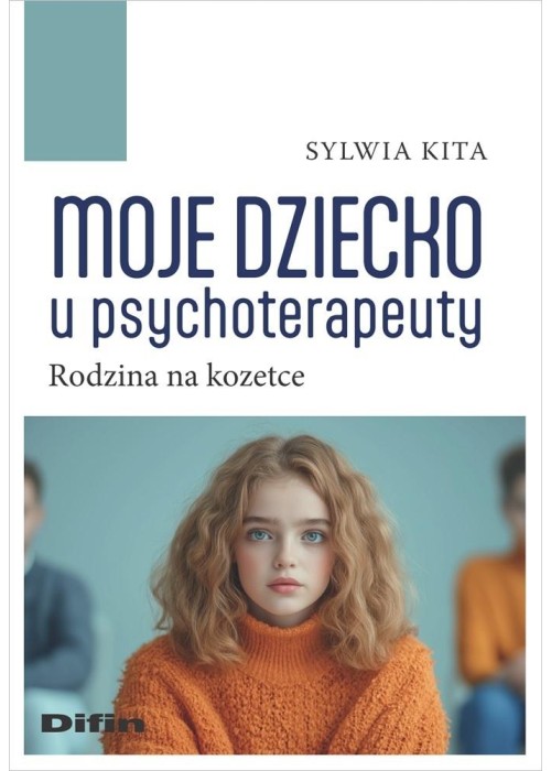 Moje dziecko u psychoterapeuty. Rodzina na kozetce