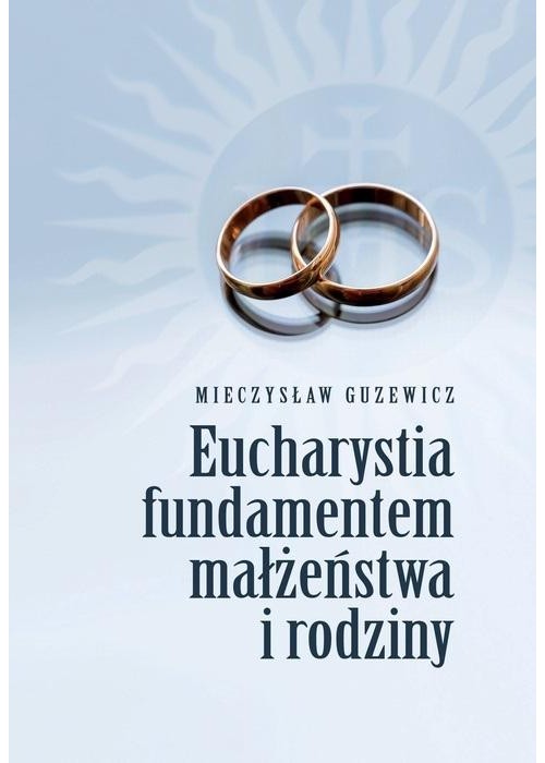 Eucharystia fundamentem małżeństwa i rodziny