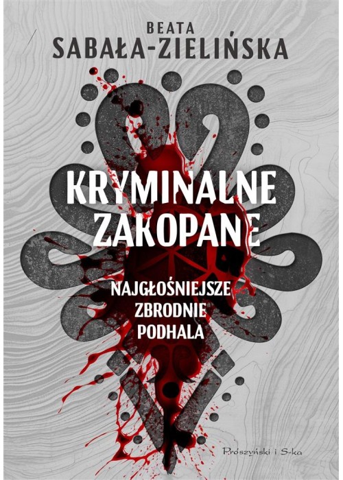 Kryminalne Zakopane. Najgłośniejsze zbrodnie...