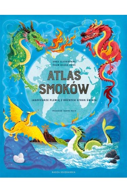 Atlas smoków. Jaszczurze plemię z różnych stron..