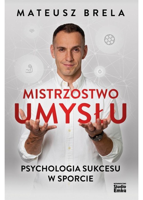 Mistrzostwo umysłu. Psychologia sukcesu w sporcie