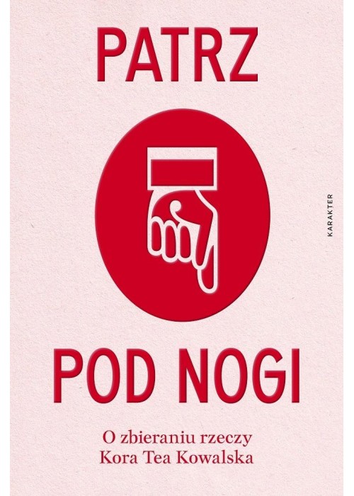 Patrz pod nogi. O zbieraniu rzeczy