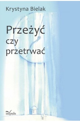 Przeżyć czy przetrwać?