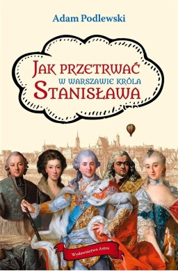 Jak przetrwać w Warszawie króla Stanisława