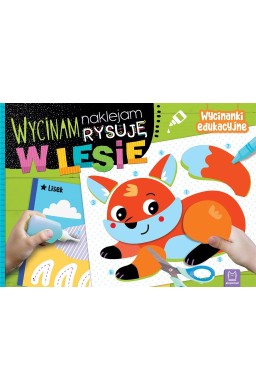 Wycinam, naklejam, rysuję. W lesie. Wycinanki edu