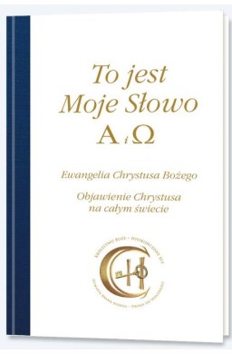 To jest Moje Słowo. Alfa i Omega