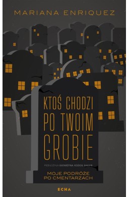 Ktoś chodzi po twoim grobie