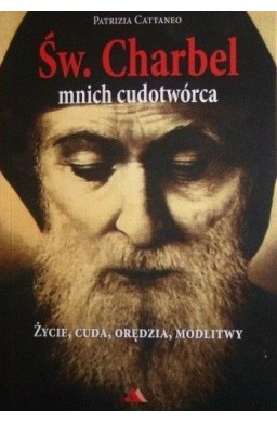 Święty Charbel. Mnich cudotwórca