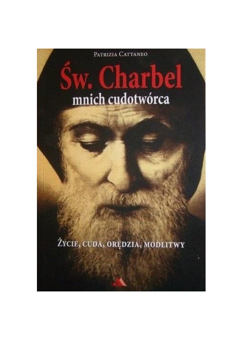 Święty Charbel. Mnich cudotwórca