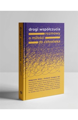 Drogi współczucia. Rozmowy o miłości do człowieka