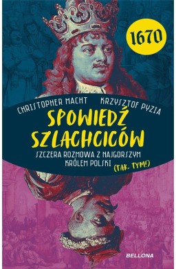 Spowiedź szlachciców 1670. Szczera rozmowa...