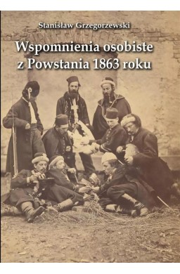 Wspomnienia osobiste z Powstania 1863 roku