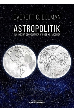 Astropolitik. Klasyczna geopolityka w erze..