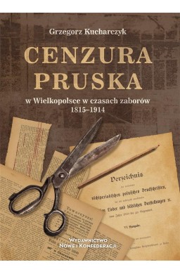 Cenzura pruska w Wielkopolsce w czasach zaborów..