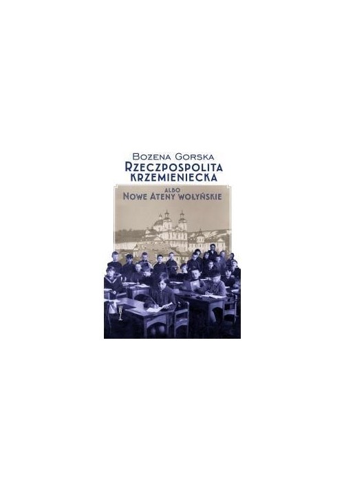 Rzeczpospolita Krzemieniecka albo Nowe Ateny Wołyń