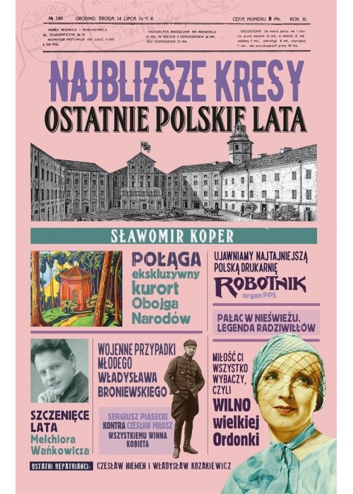 Najbliższe kresy. Ostatnie polskie lata