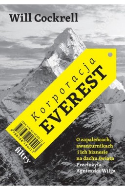 Korporacja Everest. O zapaleńcach, awanturnikach..