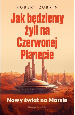 Jak będziemy żyli na Czerwonej Planecie