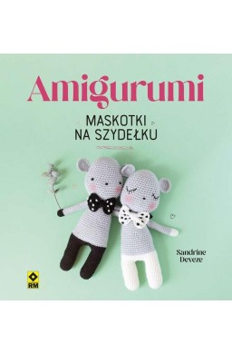 Amigurumi. Maskotki na szydełku